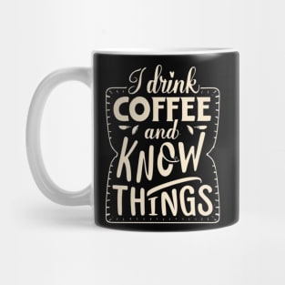 I Drink Coffee And Know Things Thats What I Do Funny Mug